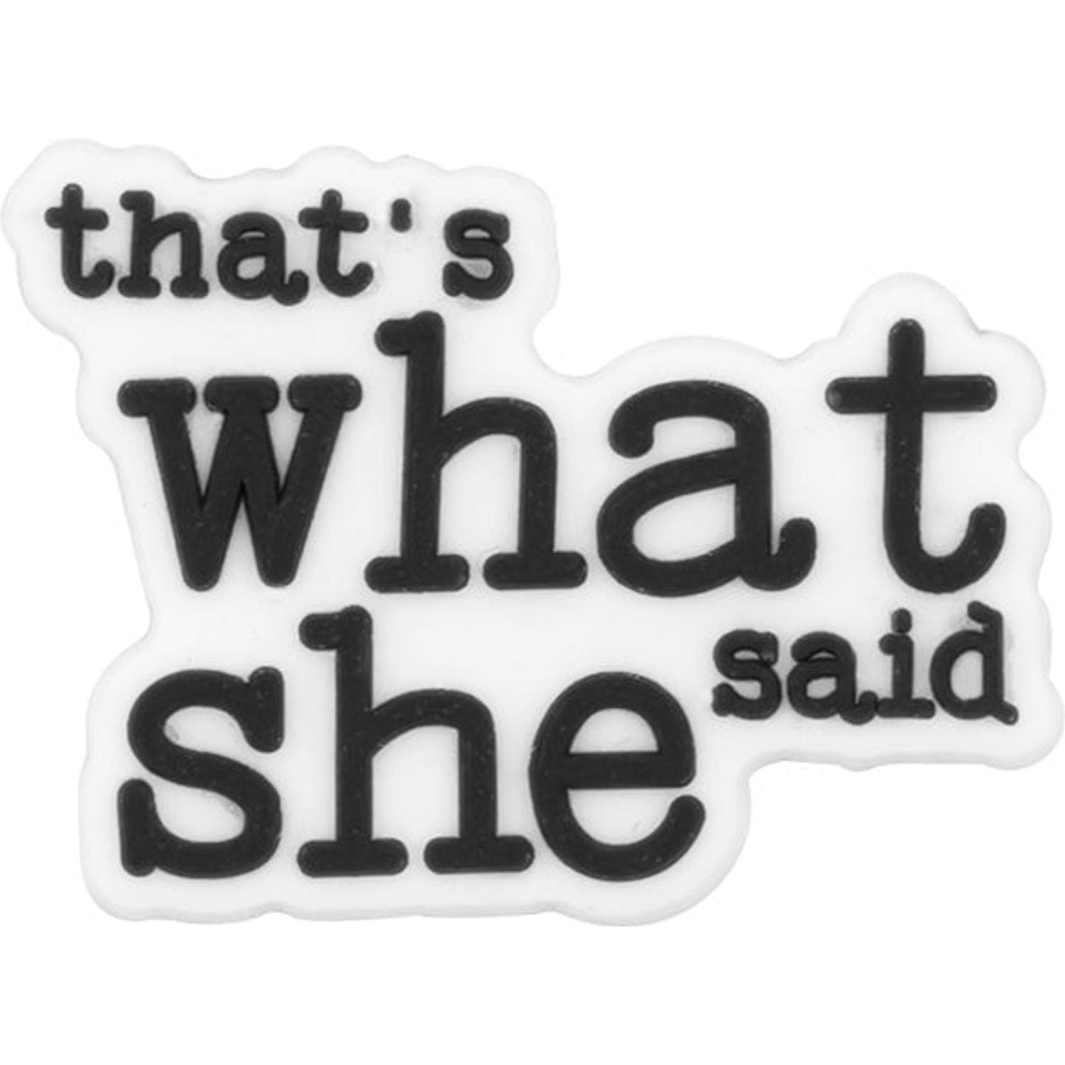 That's What She Said Charm